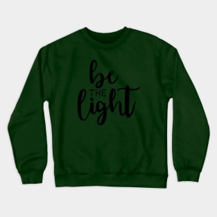 Be The Light Black Crewneck Sweatshirt